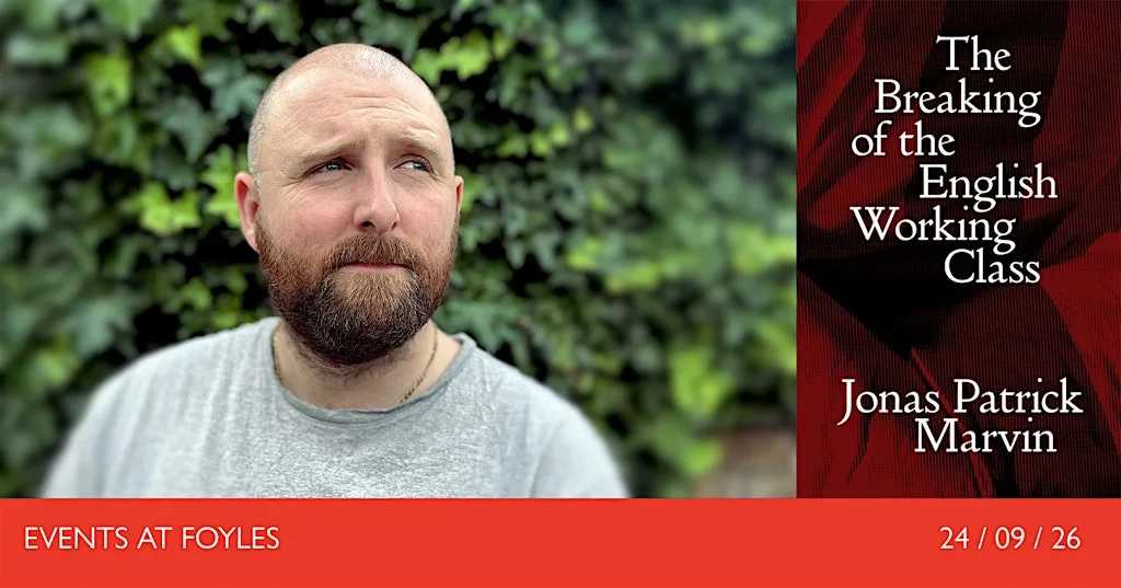 THE BREAKING OF THE ENGLISH WORKING CLASS: A Panel Discussion at Foyles