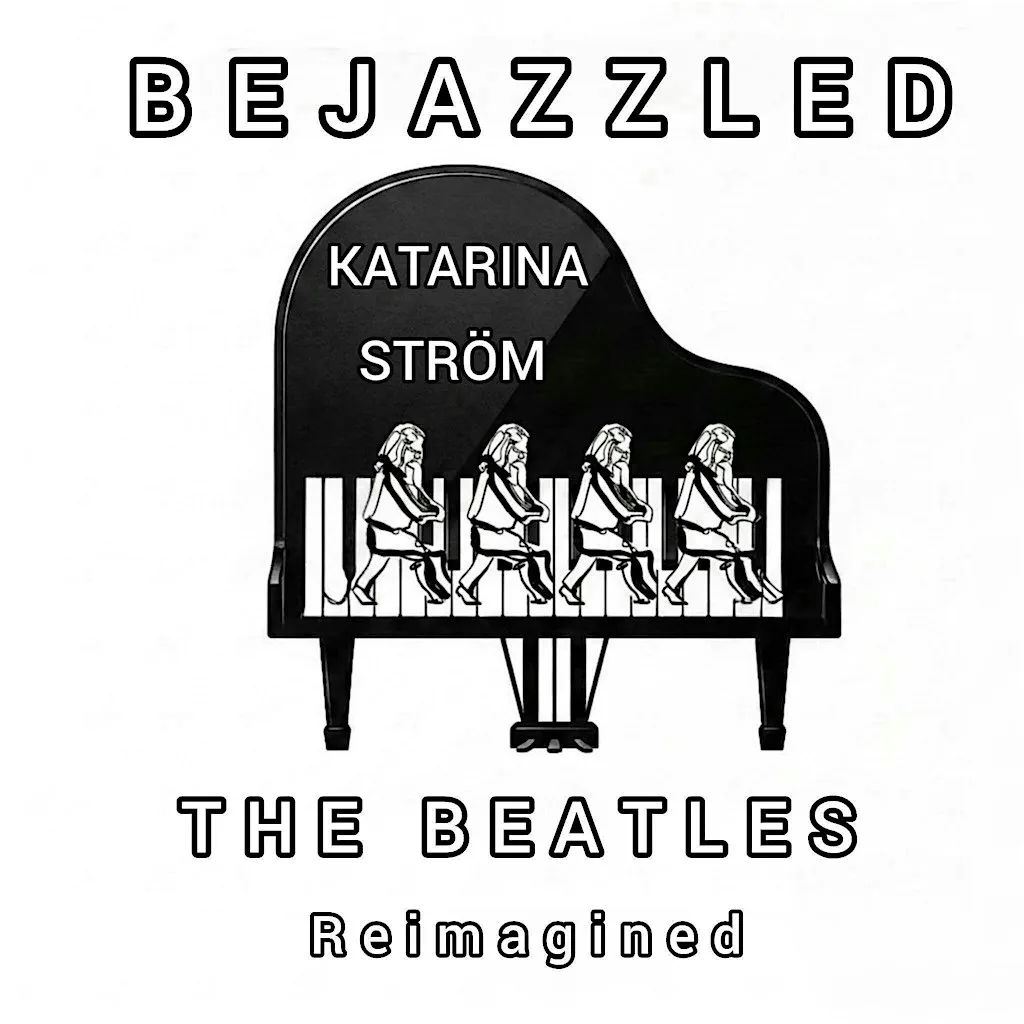 Bejazzled - The Beatles Reimagined - Katarina Ström (Piano)