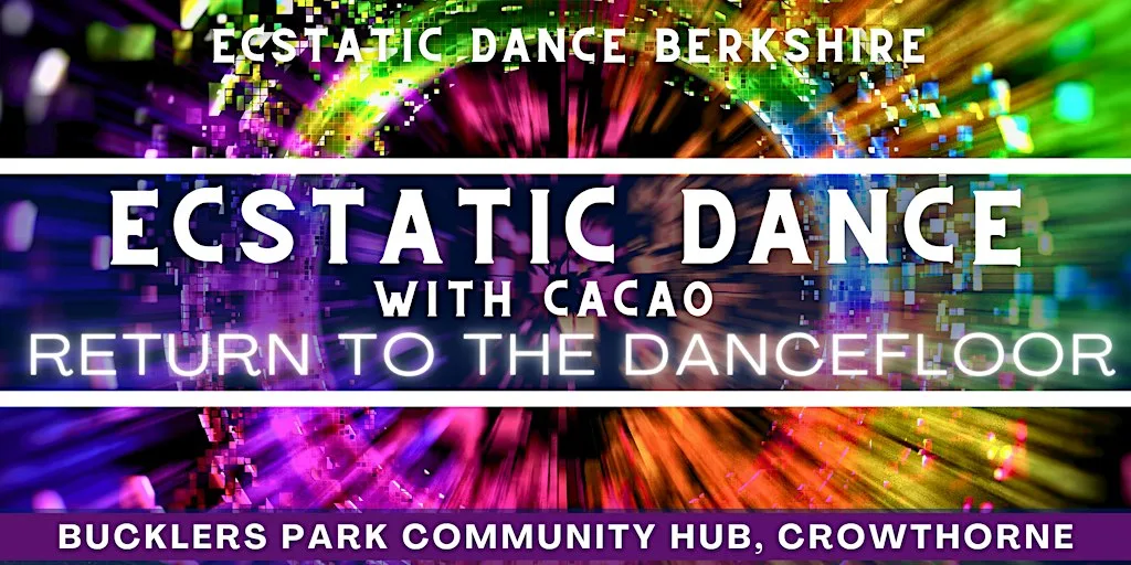 Ecstatic Dance Berkshire: Friday Dance & Cacao: Return To The Dancefloor