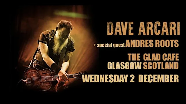 Dave Arcari wsg Andres Roots: Glad Cafe, Glasgow