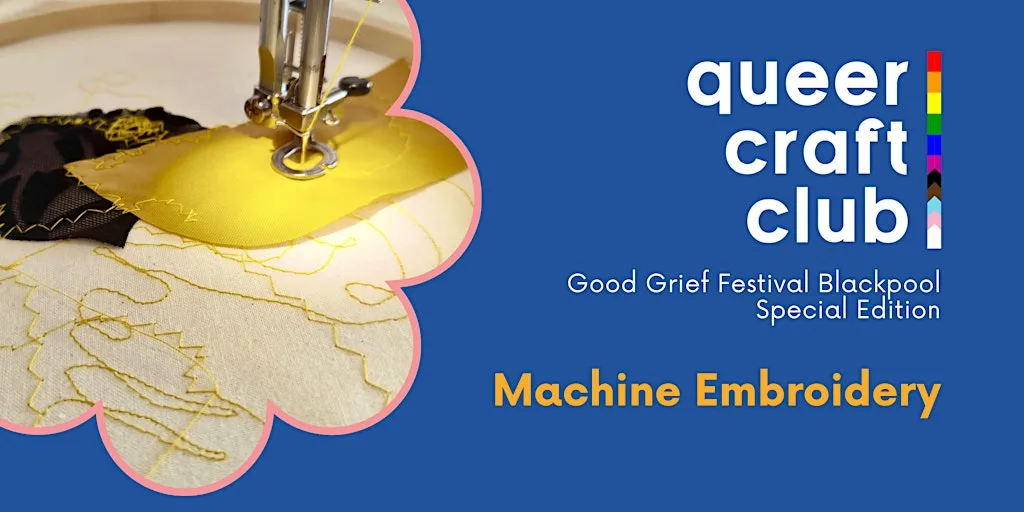 Queer Craft Club: Good Grief Blackpool Special Edition - Machine Embroidery at Aunty Social