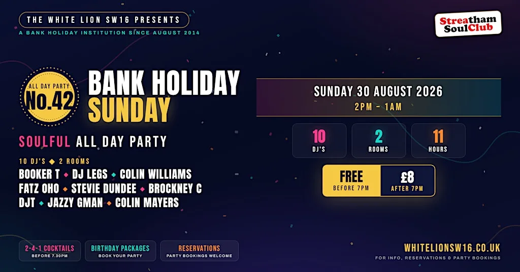 The 42nd Bank Holiday Sunday Soulful All Day Party at Streatham Soul Club - White Lion SW16