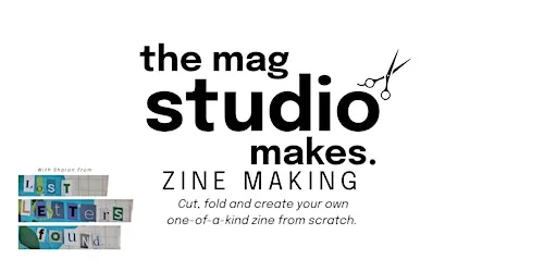 The Mag Studio Makes: Zine Making