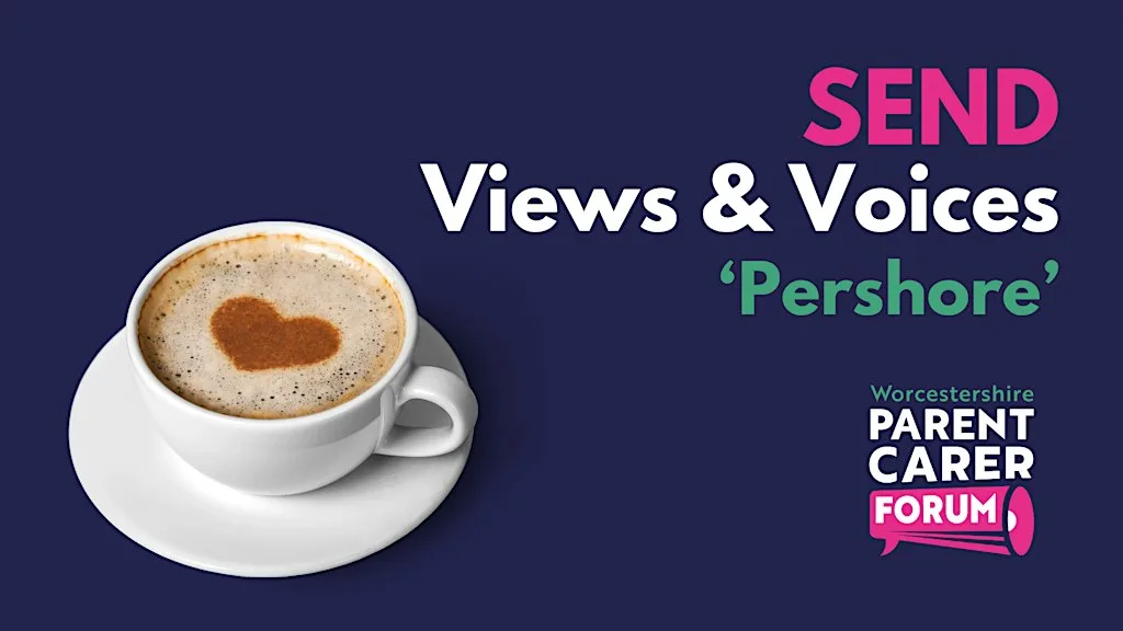 SEND Views & Voices 'Pershore'