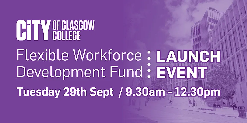 New Flexible Workforce Development Fund Launch Event at City of Glasgow College