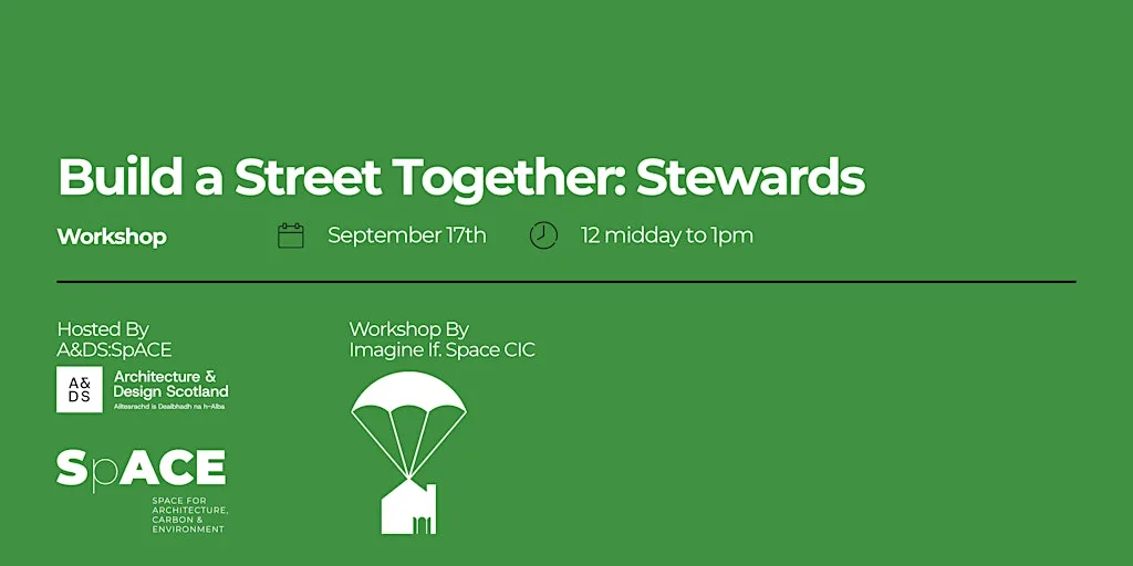 Workshop: Build a Street Together: Stewards at A&DS:SpACE, Edinburgh Futures Institute, The University of Edinburgh