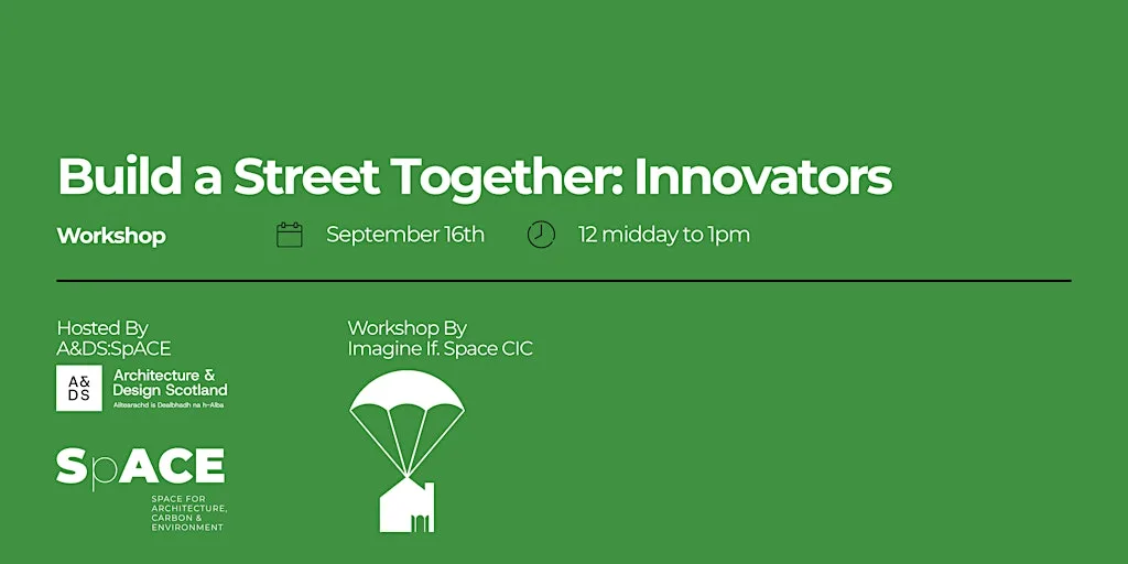 Workshop: Build a Street Together: Innovators at A&DS:SpACE, Edinburgh Futures Institute, The University of Edinburgh