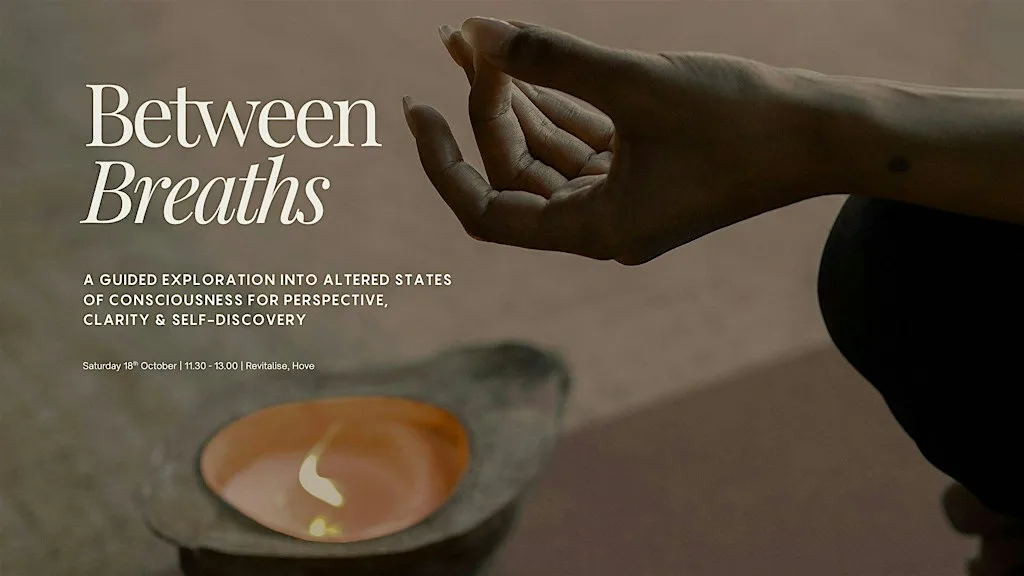 Between Breaths: A Guided Exploration into Altered States of Consciousness at Revitalise Brighton & Hove