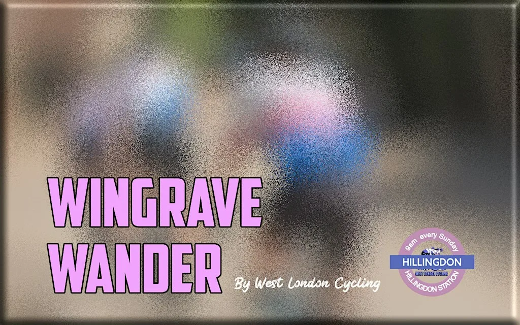 West London Cycling's The Wingrave Wander Saturday Special at Hillingdon