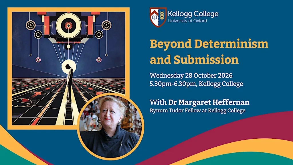 Beyond Determinism and Submission at Kellogg College