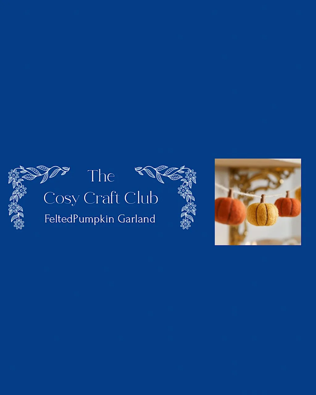 Cosy Craft Club - Felted Pumpkin Garland