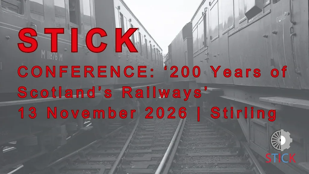 STICK Conference: 200 Years of Scotland's Railways at The Engine Shed