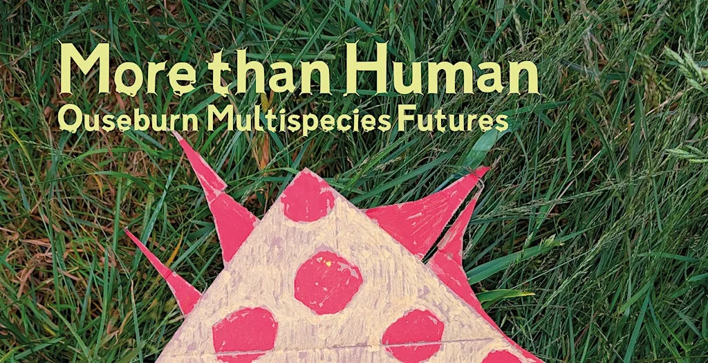 More than Human: Ouseburn Multispecies Futures