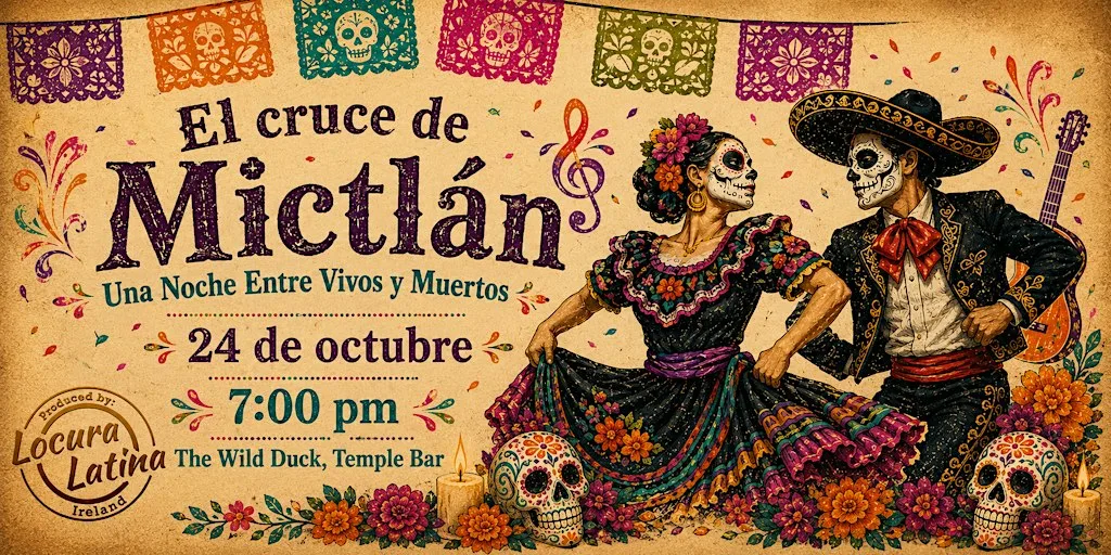 El cruce de Mictlan una noche entre vivos y muertos. at The Wild Duck Dublin