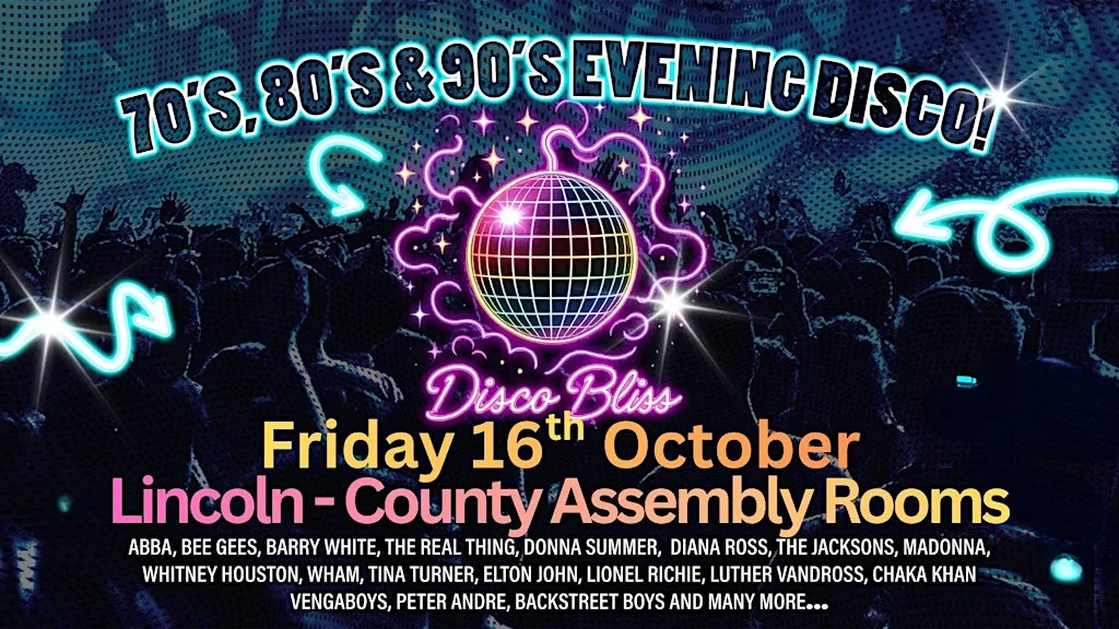 Disco Bliss Lincoln – 70s, 80s & 90s Friday Night Special - Friday 16th Oct at The County Assembly Rooms