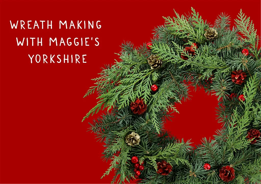 Wreath Making Workshop Maggie's Yorkshire at Maggie's, Yorkshire