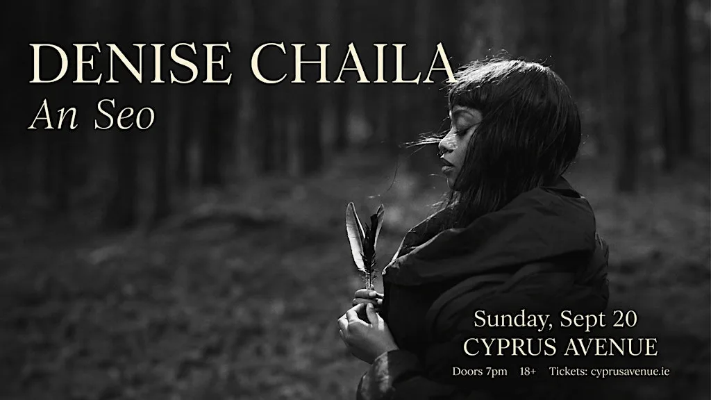 Denise Chaila at Cyprus Avenue