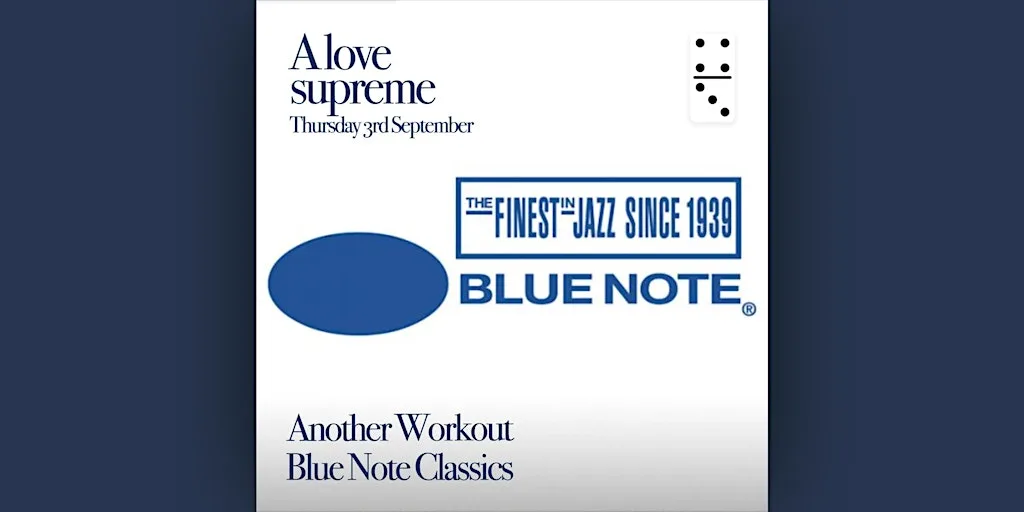 A Love Supreme Ft: Another Workout playing Blue Note Classics at The Domino Club
