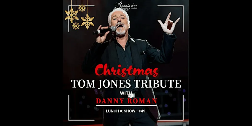Tom Jones Tribute with Danny Roman Christmas Show at Bonnington Dublin - 4 Star Hotel