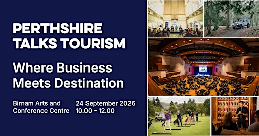Perthshire Talks Tourism. Where Business Meets Destination