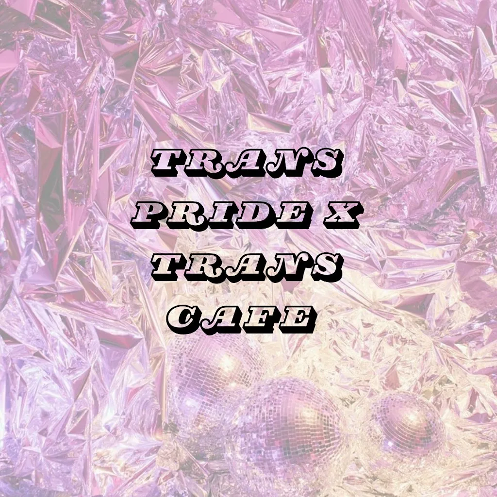 Trans Pride : Trans Cafe at Happy Out Coffee