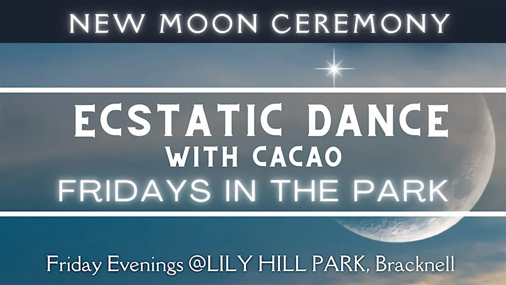 New Moon Ceremony Ecstatic Dance With Cacao - Fridays in The Park