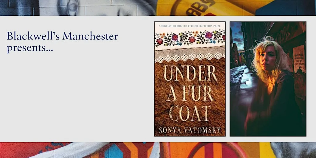 UNDER A FUR COAT: Sonya Vatomsky in conversation at Blackwell's Bookshop