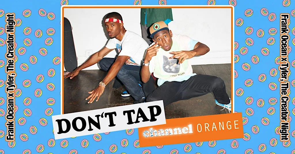 DON’T TAP Channel Orange: Frank Ocean x Tyler, The Creator Night