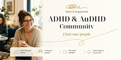 ADHD & AuDHD Community Meetup | Seen & Supported