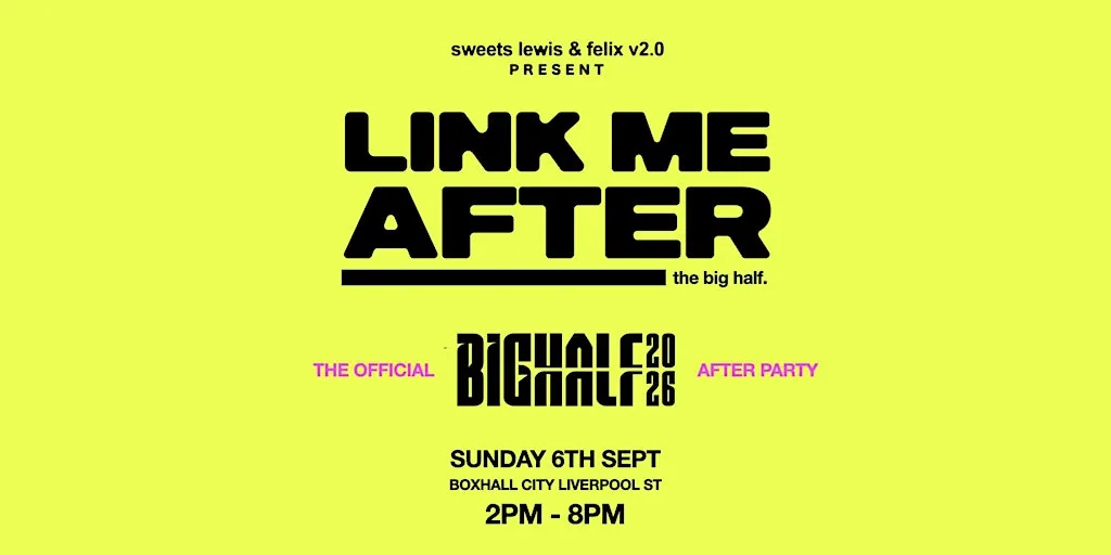 LINK ME AFTER : The Big Half. **The Official Afterparty** at BOXHALL City