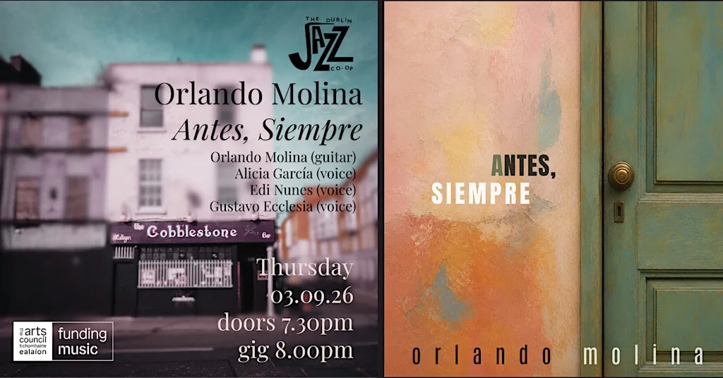 The Dublin Jazz Co-op Presents: Orlando Molina - Antes, Siempre