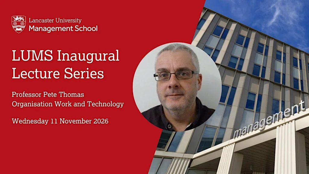 LUMS Inaugural Lecture: Professor Pete Thomas at Lecture Theatre 3, Lancaster University Management School