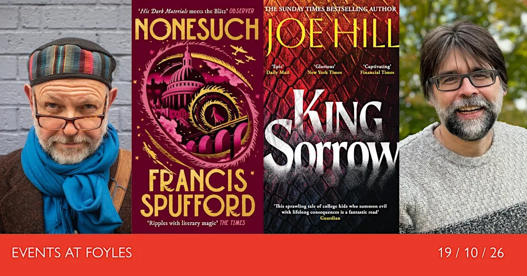 KING SORROW AND NONESUCH: Joe Hill in Conversation with Francis Spufford at Foyles