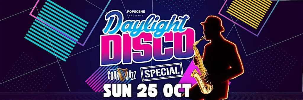 Popscene Daylight Disco Sun 25 Oct 6-10pm Cork Jazz Special at Popscene Late Bar & Club