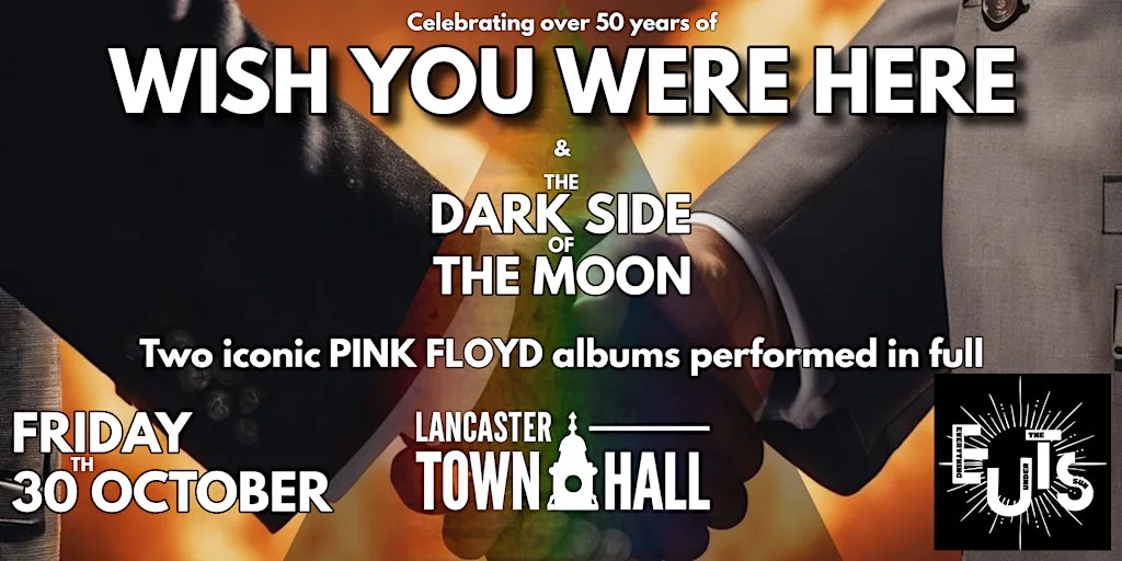 Pink Floyd's Dark Side of the Moon & Wish You Were Here: Lancaster TownHall