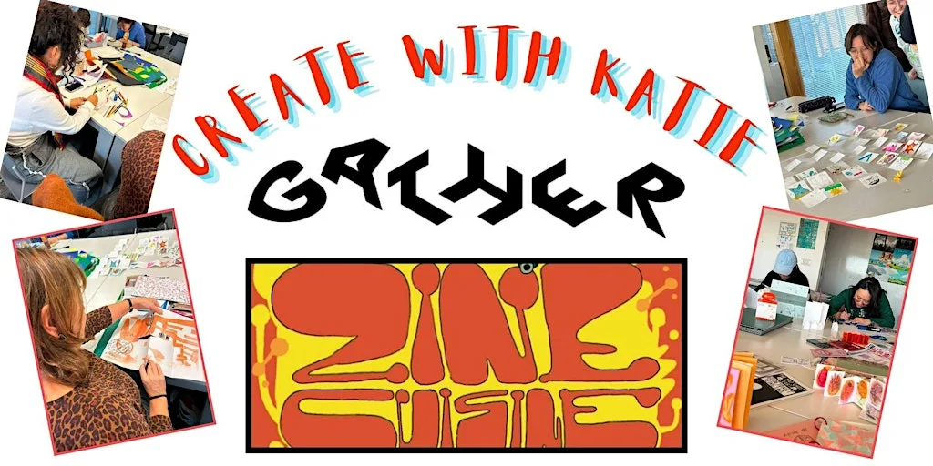 ZINE CUISINE + CREATE WITH KATIE @ GATHER! at Gather at The Dolphin Poole