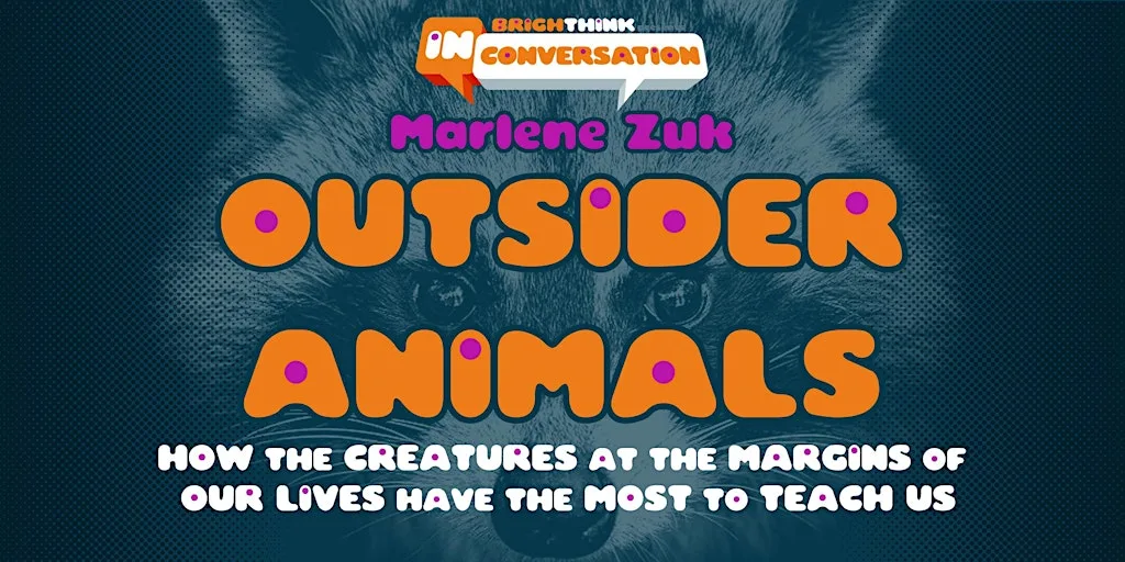 OUTSIDER ANIMALS with Marlene Zuk