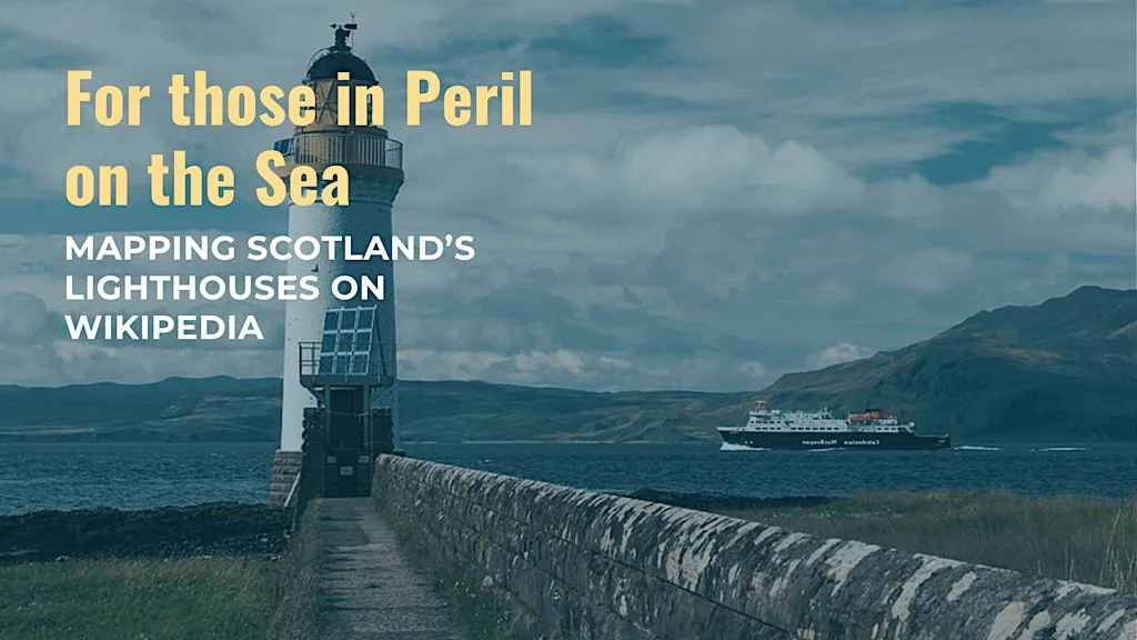 For those in peril on the sea: Mapping Scotland's Lighthouses on Wikipedia at National Records of Scotland