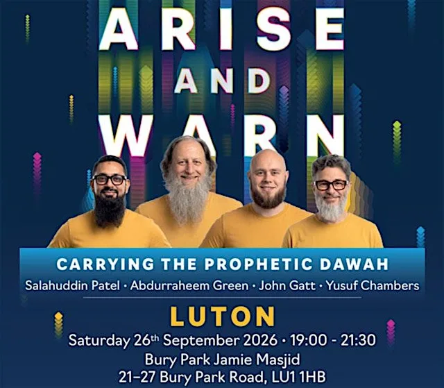 Luton Arise and Warn: Carrying the Prophetic Dawah at Bury Park Mosque