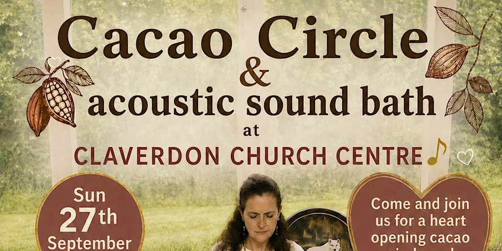 CACAO CIRCLE & ACOUSTIC SOUND BATH at Claverdon Church Centre