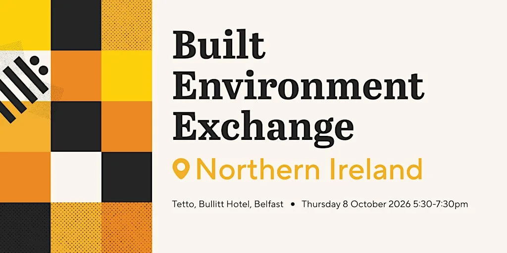 Built Environment Exchange: Connect. Share. Shape What’s Next. at Tetto Belfast