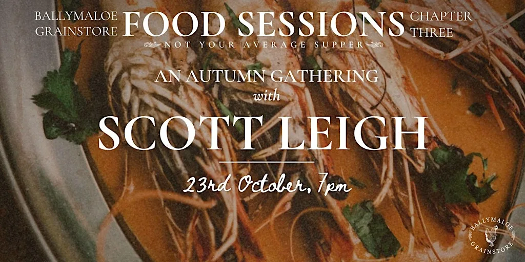 Ballymaloe Grainstore Food Sessions - Chapter Three: Scott Leigh at Ballymaloe Grainstore