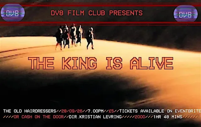 THE KING IS ALIVE (2000): DV8 Film Club