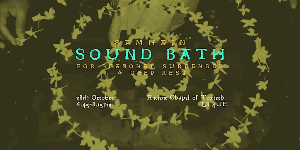 Samhain Sound Bath: for Seasonal Surrender + Deep Rest at Ancient Chapel of Toxteth Park