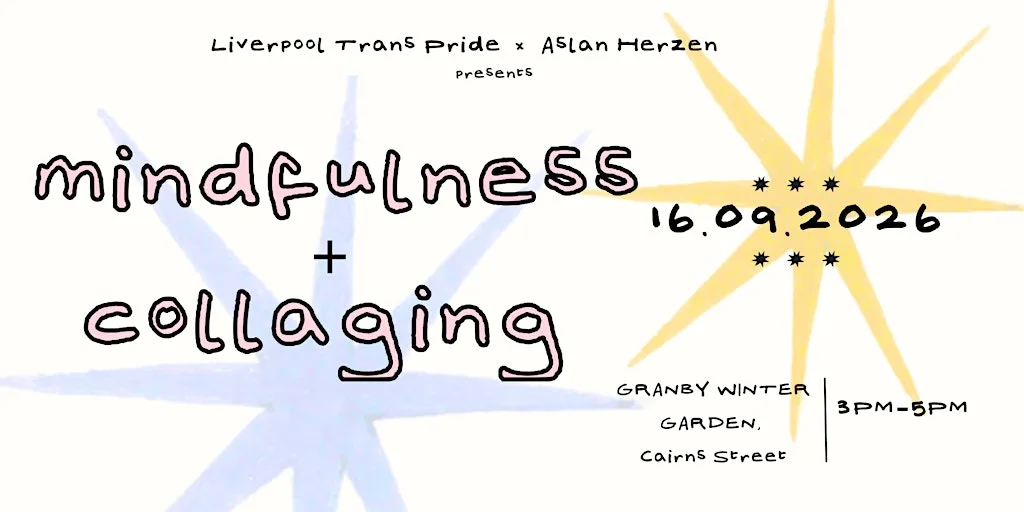 Liverpool Trans Pride - Mindful Collaging Workshop at Granby Winter Gardens
