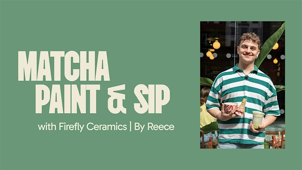 Matcha Paint & Sip with Firefly Ceramics | By Reece