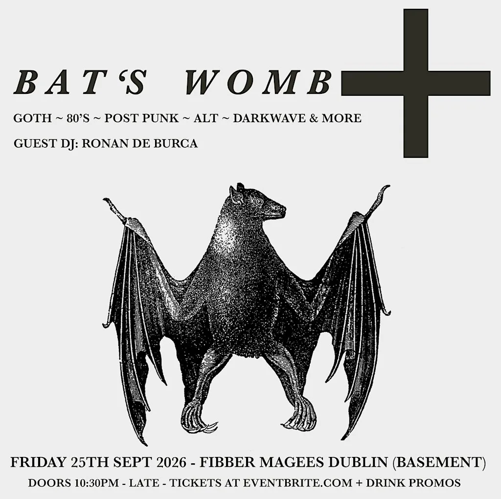 Bat’s Womb ~ Goth Club Night at Fibber Magees Dublin 25/9/26