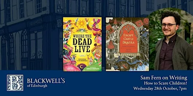 Sam Fern on Writing: How to Scare Children at Blackwell's Bookshop