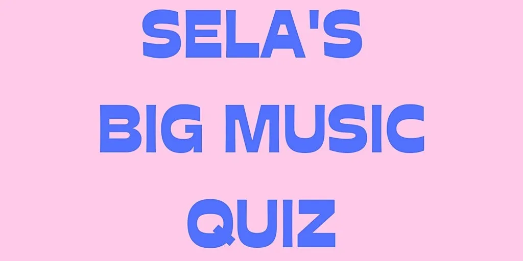 SELA'S BIG MUSIC QUIZ : Every 1st Wednesday 7th October at Sela Bar