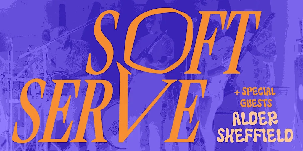 Soft Serve + Special Guests at Alder